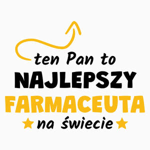 Ten Pan To Najlepszy Farmaceuta Na Świecie - Poduszka Biała