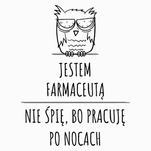 Jestem Farmaceutą Pracuję Po Nocach - Poduszka Biała