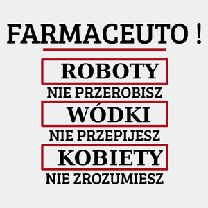 Farmaceuto! Roboty Nie Przerobisz! - Męska Koszulka Biała