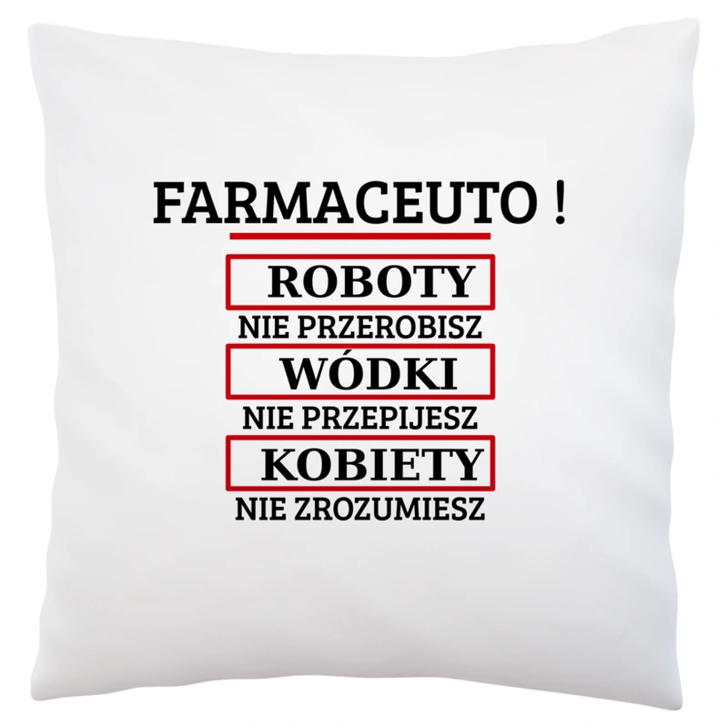 Farmaceuto! Roboty Nie Przerobisz! - Poduszka Biała