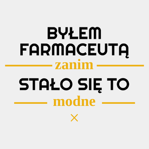 Byłem Farmaceutą Zanim Stało Się To Modne - Męska Koszulka Biała