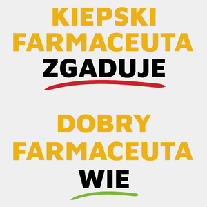 Dobry Farmaceuta Wie A Nie Zgaduje - Męska Koszulka Biała