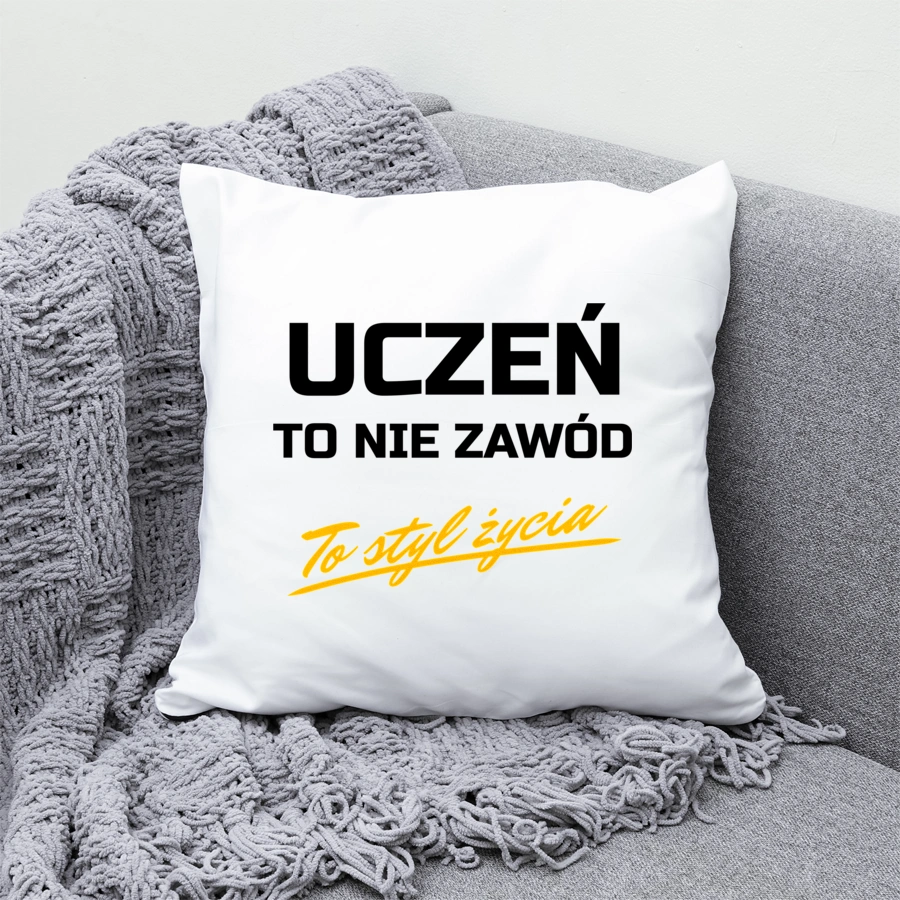 Uczeń To Nie Zawód - To Styl Życia - Poduszka Biała