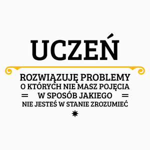 Uczeń - Rozwiązuje Problemy O Których Nie Masz Pojęcia - Poduszka Biała