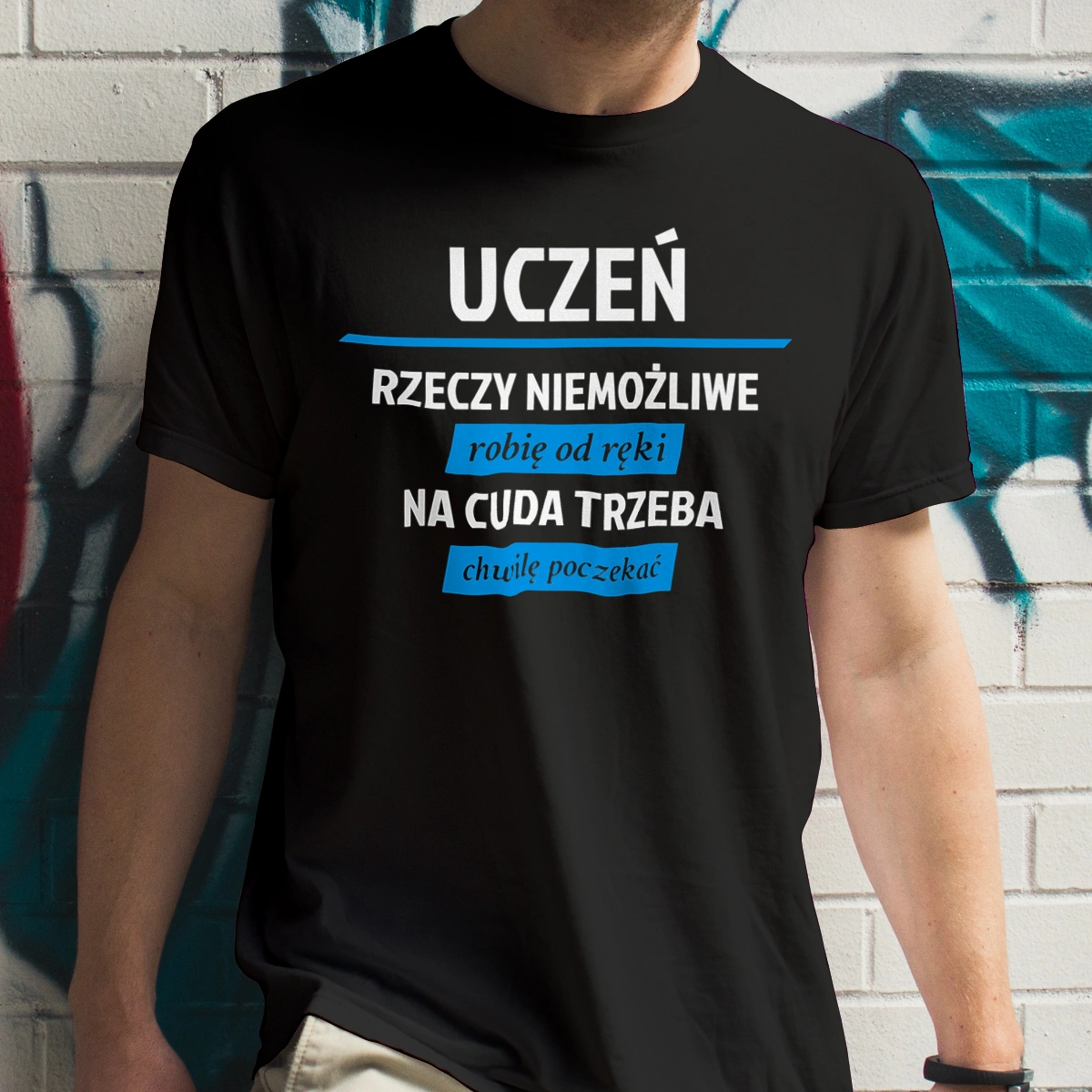 Uczeń - Rzeczy Niemożliwe Robię Od Ręki - Na Cuda Trzeba Chwilę Poczekać - Męska Koszulka Czarna