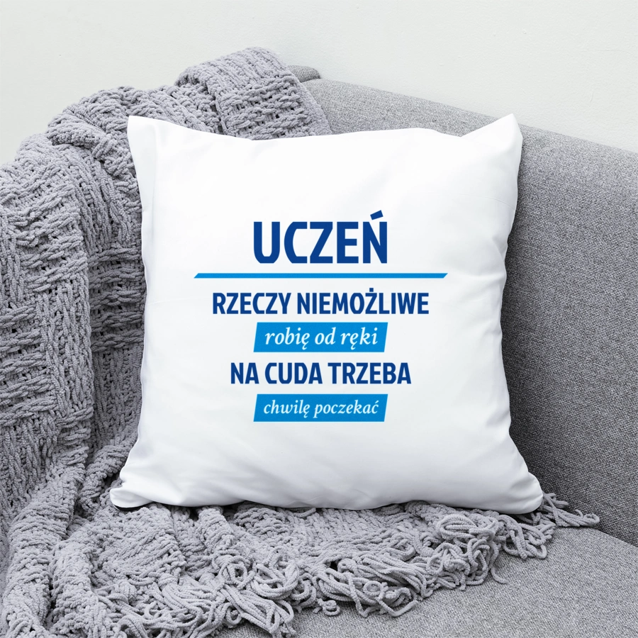 Uczeń - Rzeczy Niemożliwe Robię Od Ręki - Na Cuda Trzeba Chwilę Poczekać - Poduszka Biała