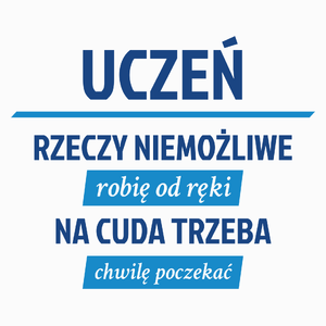 Uczeń - Rzeczy Niemożliwe Robię Od Ręki - Na Cuda Trzeba Chwilę Poczekać - Poduszka Biała