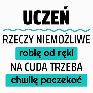 Uczeń - Rzeczy Niemożliwe Robię Od Ręki - Na Cuda Trzeba Chwilę Poczekać - Poduszka Biała