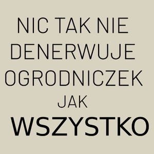 Nic Tak Nie Denerwuje Ogrodniczek Jak Wszystko - Torba Na Zakupy Natural