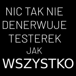 Nic Tak Nie Denerwuje Testerek Jak Wszystko - Torba Na Zakupy Czarna