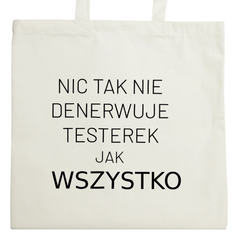 Nic Tak Nie Denerwuje Testerek Jak Wszystko - Torba Na Zakupy Natural