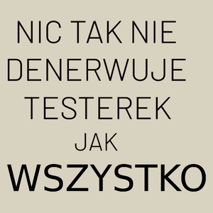 Nic Tak Nie Denerwuje Testerek Jak Wszystko - Torba Na Zakupy Natural