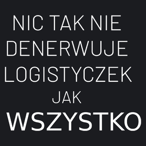 Nic Tak Nie Denerwuje Logistyczek Jak Wszystko - Damska Koszulka Czarna