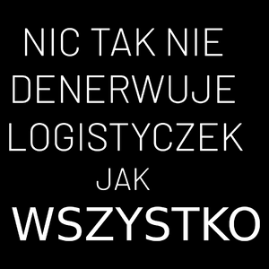 Nic Tak Nie Denerwuje Logistyczek Jak Wszystko - Torba Na Zakupy Czarna