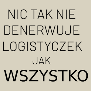 Nic Tak Nie Denerwuje Logistyczek Jak Wszystko - Torba Na Zakupy Natural