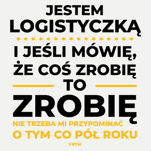 Jeśli Logistyczka Mówi Że Zrobi, To Zrobi - Damska Koszulka Biała