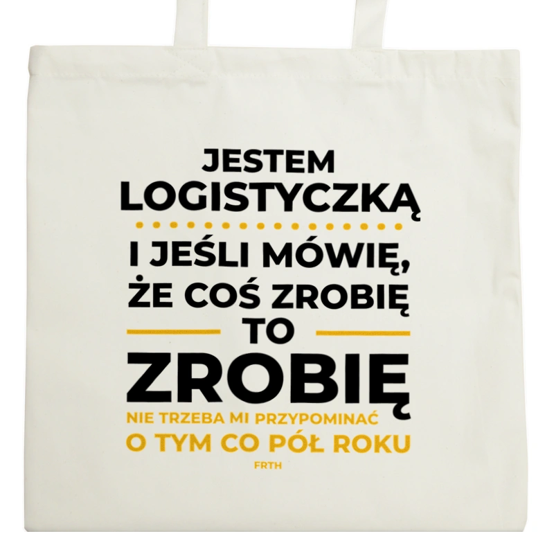 Jeśli Logistyczka Mówi Że Zrobi, To Zrobi - Torba Na Zakupy Natural