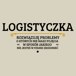 Logistyczka - Rozwiązuje Problemy O Których Nie Masz Pojęcia - Torba Na Zakupy Natural