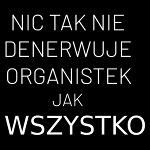 Nic Tak Nie Denerwuje Organistek Jak Wszystko - Torba Na Zakupy Czarna