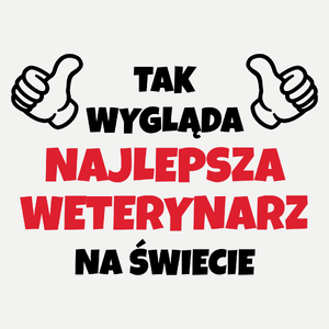 Tak Wygląda Najlepsza Weterynarz Na Świecie - Damska Koszulka Biała