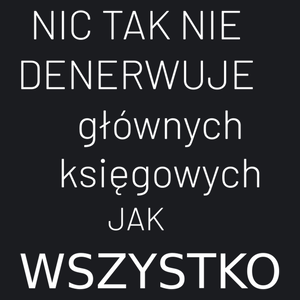 Nic Tak Nie Denerwuje Głównych Księgowych Jak Wszystko - Damska Koszulka Czarna