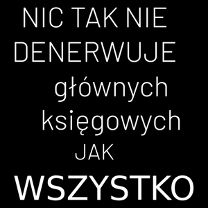 Nic Tak Nie Denerwuje Głównych Księgowych Jak Wszystko - Torba Na Zakupy Czarna