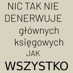 Nic Tak Nie Denerwuje Głównych Księgowych Jak Wszystko - Torba Na Zakupy Natural