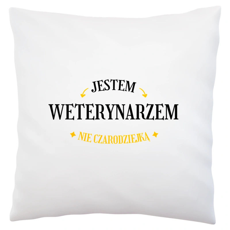 Jestem Weterynarzem Nie Czarodziejką - Poduszka Biała