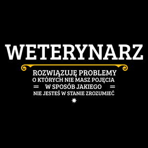 Weterynarz - Rozwiązuje Problemy O Których Nie Masz Pojęcia - Torba Na Zakupy Czarna