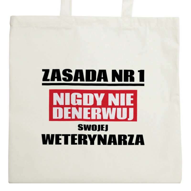 Zasada Nr 1 - Nigdy Nie Denerwuj Swojej Weterynarza - Torba Na Zakupy Natural