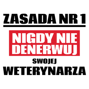 Zasada Nr 1 - Nigdy Nie Denerwuj Swojej Weterynarza - Kubek Biały