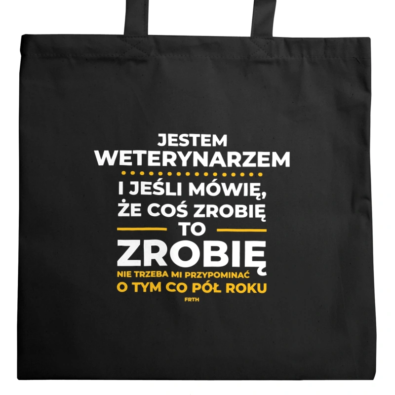 Jeśli Weterynarz Mówi Że Zrobi, To Zrobi - Torba Na Zakupy Czarna