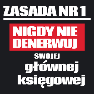 Zasada Nr 1 - Nigdy Nie Denerwuj Swojej Głównej Księgowej - Damska Koszulka Czarna