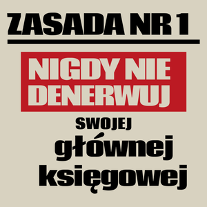 Zasada Nr 1 - Nigdy Nie Denerwuj Swojej Głównej Księgowej - Torba Na Zakupy Natural