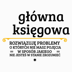 Główna Księgowa - Rozwiązuje Problemy O Których Nie Masz Pojęcia - Poduszka Biała