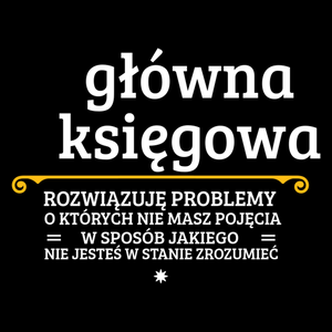 Główna Księgowa - Rozwiązuje Problemy O Których Nie Masz Pojęcia - Torba Na Zakupy Czarna