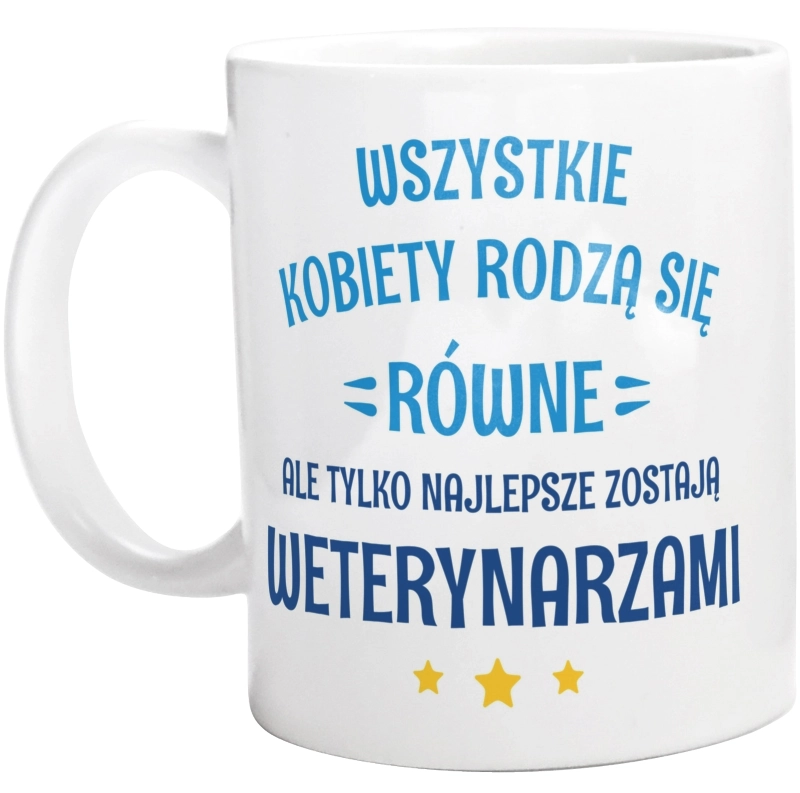 Tylko Najlepsze Zostają Weterynarzami - Kubek Biały