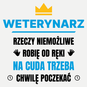 Weterynarz Rzeczy Niemożliwe Robię Od Ręki - Damska Koszulka Biała