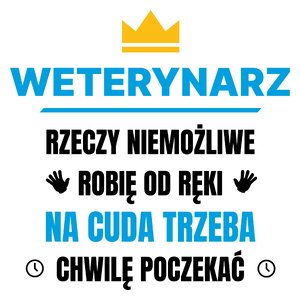 Weterynarz Rzeczy Niemożliwe Robię Od Ręki - Kubek Biały