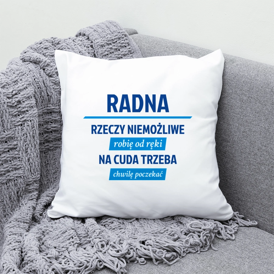 Radna - Rzeczy Niemożliwe Robię Od Ręki - Na Cuda Trzeba Chwilę Poczekać - Poduszka Biała