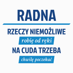 Radna - Rzeczy Niemożliwe Robię Od Ręki - Na Cuda Trzeba Chwilę Poczekać - Poduszka Biała