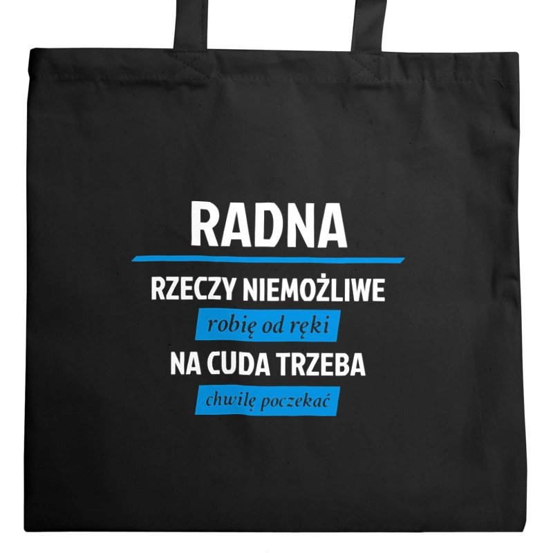 Radna - Rzeczy Niemożliwe Robię Od Ręki - Na Cuda Trzeba Chwilę Poczekać - Torba Na Zakupy Czarna