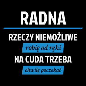 Radna - Rzeczy Niemożliwe Robię Od Ręki - Na Cuda Trzeba Chwilę Poczekać - Torba Na Zakupy Czarna