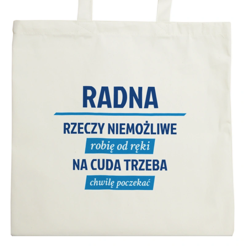 Radna - Rzeczy Niemożliwe Robię Od Ręki - Na Cuda Trzeba Chwilę Poczekać - Torba Na Zakupy Natural