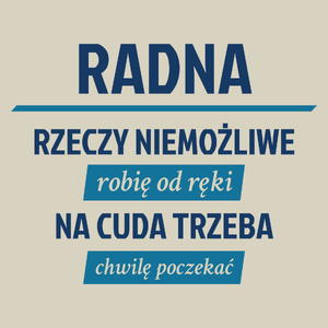 Radna - Rzeczy Niemożliwe Robię Od Ręki - Na Cuda Trzeba Chwilę Poczekać - Torba Na Zakupy Natural