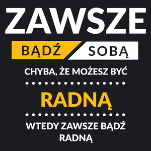 Zawsze Bądź Sobą, Chyba Że Możesz Być Radną - Damska Koszulka Czarna