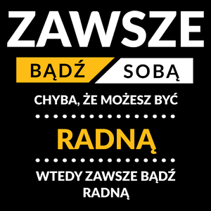 Zawsze Bądź Sobą, Chyba Że Możesz Być Radną - Torba Na Zakupy Czarna