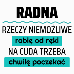 Radna - Rzeczy Niemożliwe Robię Od Ręki - Na Cuda Trzeba Chwilę Poczekać - Poduszka Biała