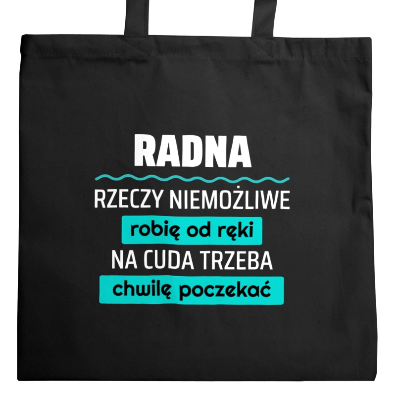 Radna - Rzeczy Niemożliwe Robię Od Ręki - Na Cuda Trzeba Chwilę Poczekać - Torba Na Zakupy Czarna