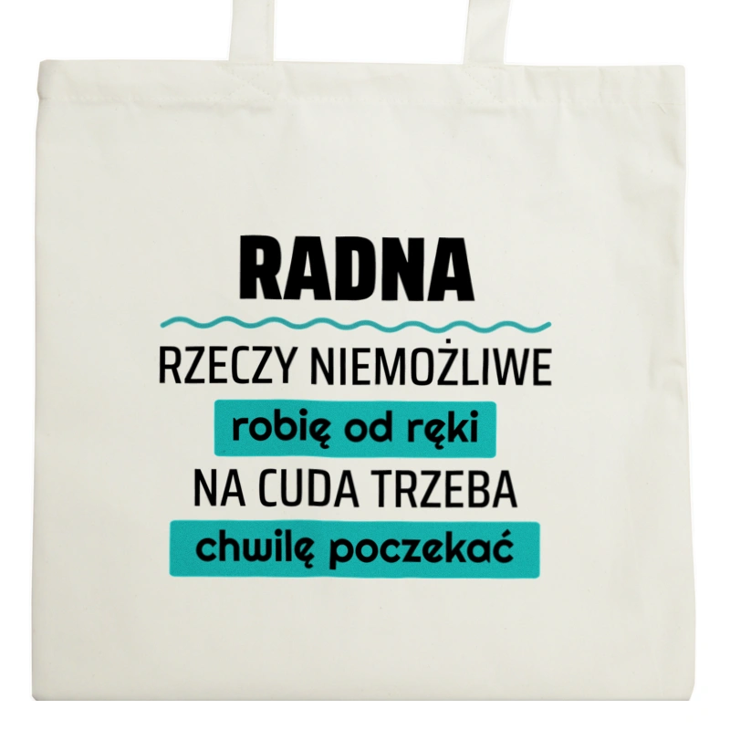 Radna - Rzeczy Niemożliwe Robię Od Ręki - Na Cuda Trzeba Chwilę Poczekać - Torba Na Zakupy Natural